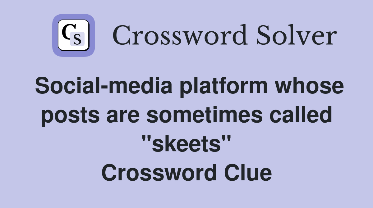 Socialmedia platform whose posts are sometimes called "skeets